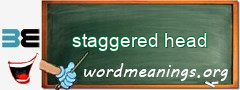 WordMeaning blackboard for staggered head